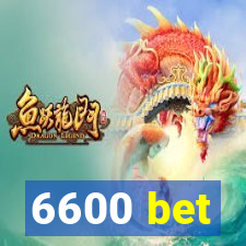 6600 bet